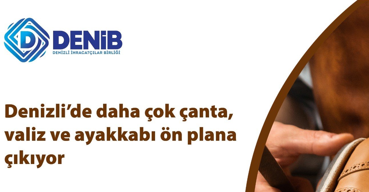 Denizli’nin Deri İhracatında Yüzde 30 Artış Gerçekleşti…