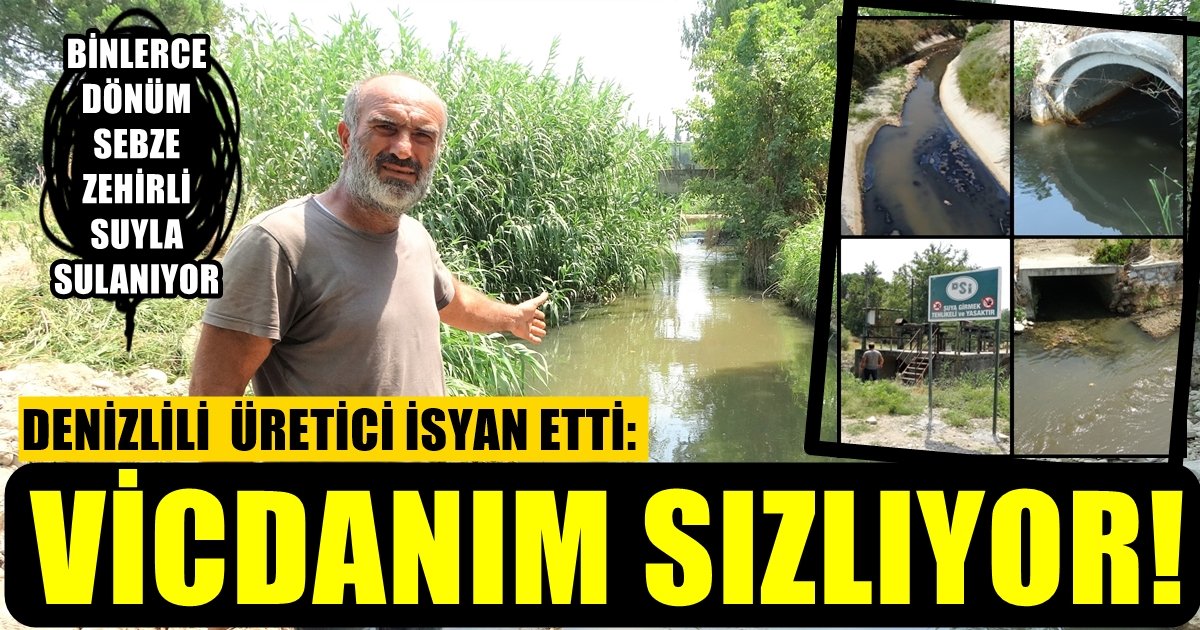 Denizli’de Yaşayanların Yarısı, Bu Suyla Sulanan Sebzeleri Yiyor…