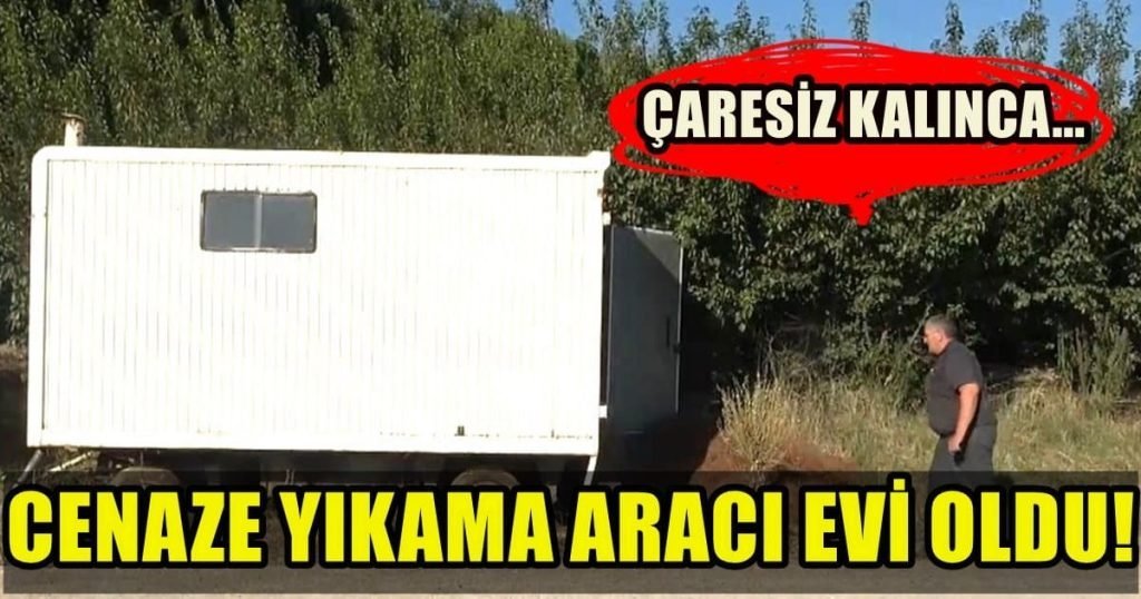 Denizlili Vatandaş, Cenaze Yıkama Aracını Mesken Edindi...