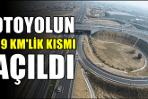 Denizli-Aydın Otoyolu'nun Bir Bölümü Hizmete Girdi...