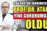 Prof. Dr. Atar, Dünyada ve Türkiye'de Gurur Kaynağımız Oldu...