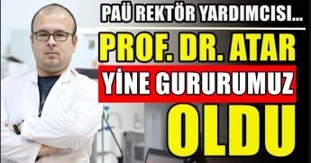 Prof. Dr. Atar, Dünyada ve Türkiye'de Gurur Kaynağımız Oldu...