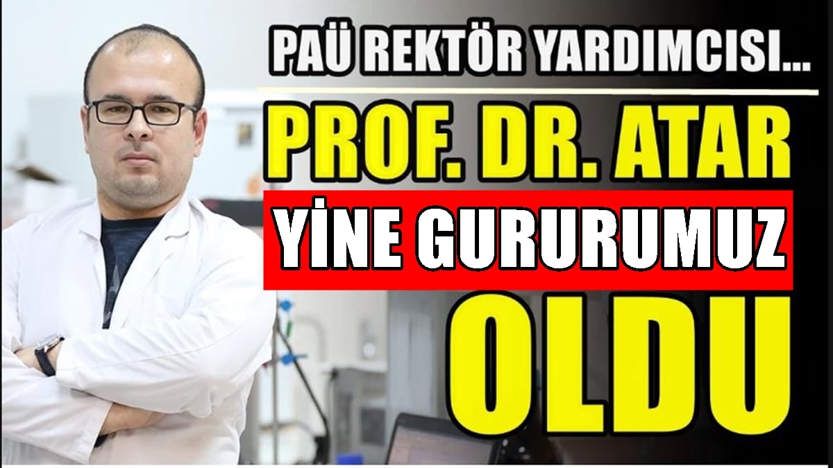 Prof. Dr. Atar, Dünyada ve Türkiye’de Gurur Kaynağımız Oldu…