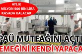 PAÜ Yeni Yılla Birlikte Kendi Yemeğini Yapmaya Başlıyor...