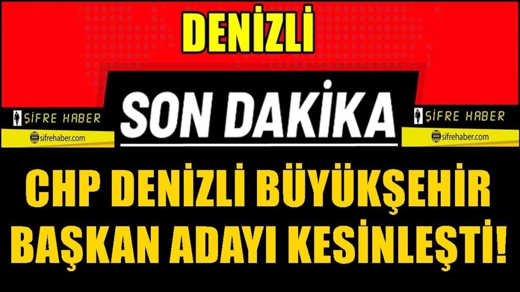 Denizli CHP'nin Büyükşehir Adayı Çavuşoğlu, Pamukkale Adayı da Ertemur Olarak Kesinleşti...