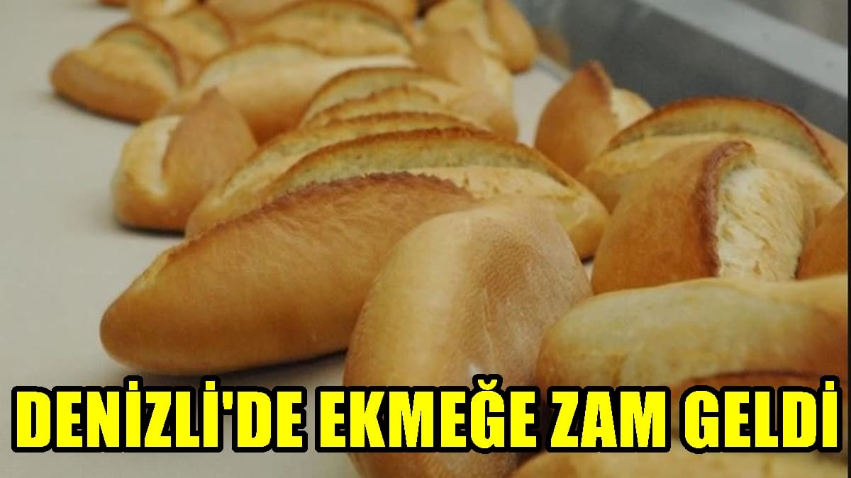 Denizli’de Ekmek, Yarından İtibaren Zamlı Fiyatıyla Satılacak…