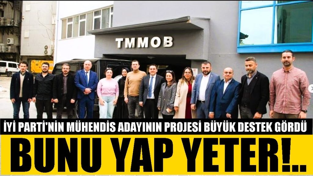 İYİ Parti’nin Mühendis Adayından, Cana Can Katan Anlamlı Proje…