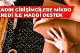 Şeniz Doğan'dan Kadınlara 200 Bin TL'ye Kadar Mikrokredi Desteği…
