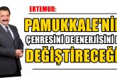 Ertemur: Pamukkale’miz Kültür ve Sanatın Şehri Olacak…