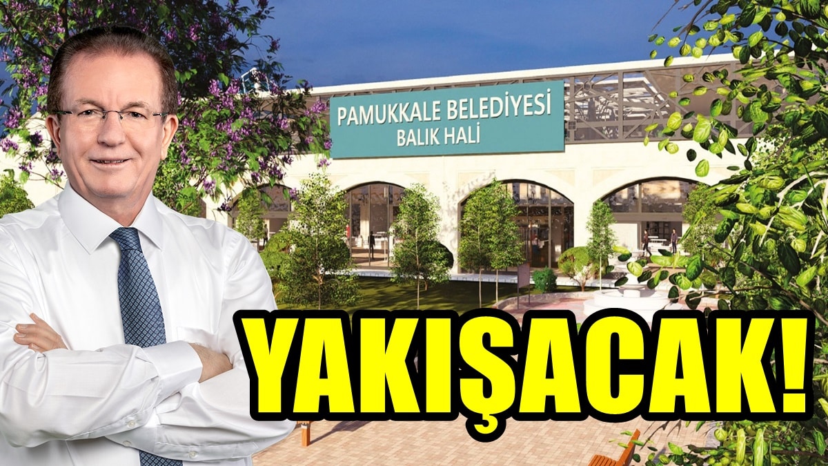 Pamukkale Balık Hali Pekdemir ile Hayat Bulacak…