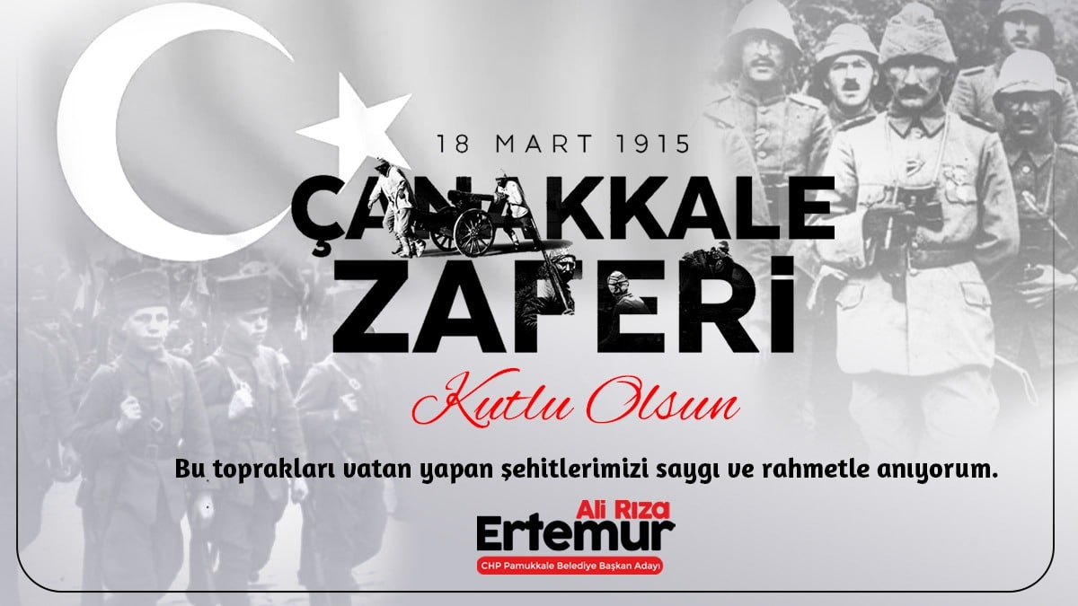 Ertemur’dan 18 Mart Şehitleri Anma Günü Ve Çanakkale Zaferi Mesajı…