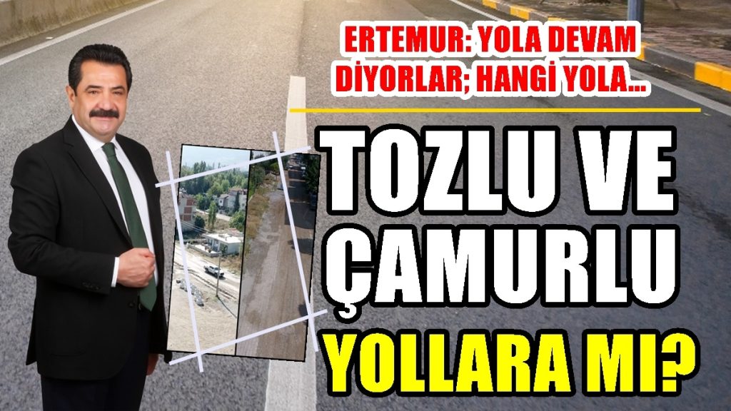 Ertemur: Önce Yolları Sonra Otoparkları Yapacağız...