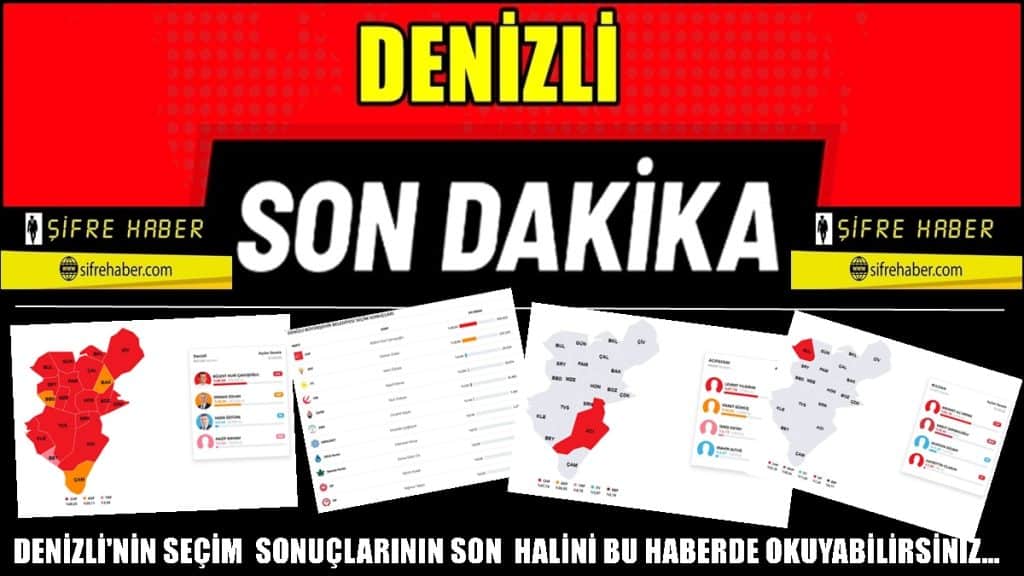 Denizli 31 Mart 2024 Yerel Seçimlerinin, Resmi Olmayan Kesin Sonuçları...
