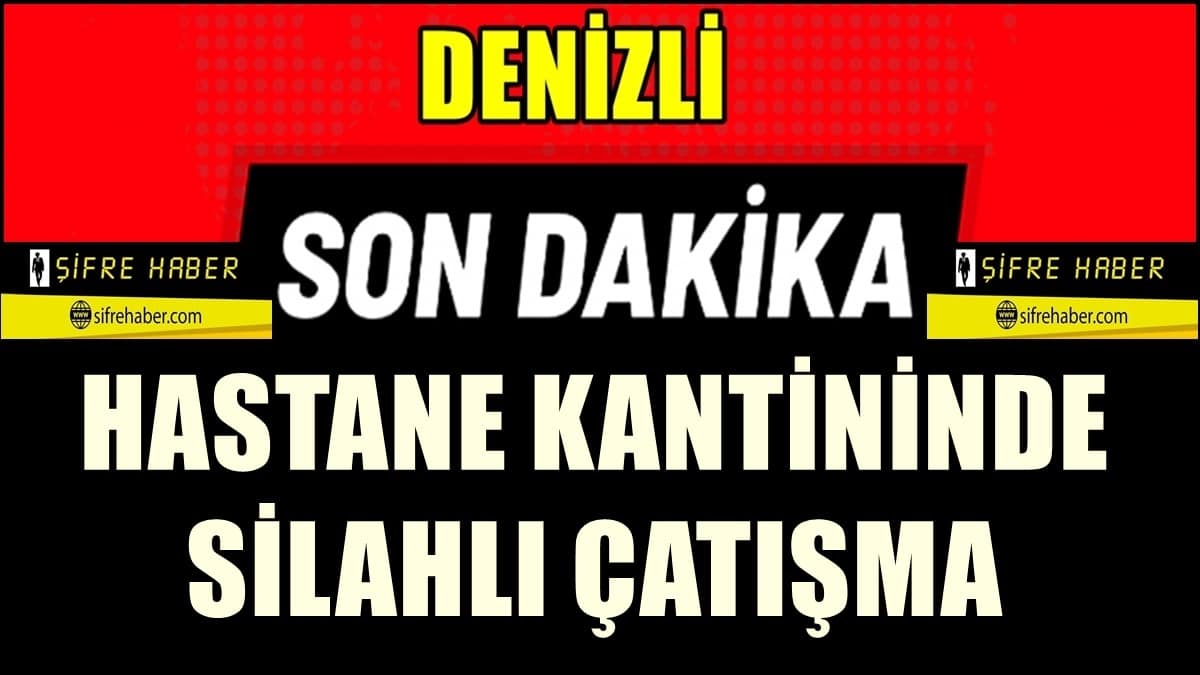 PAÜ Hastane Kantininde Silahlı Çatışma: 2’si Ağır 7 Yaralı…