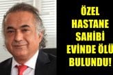 Denizli Cerrahi Hastanesi Sahibi Dr. Murat Çelik, Evinde Ölü Bulundu…