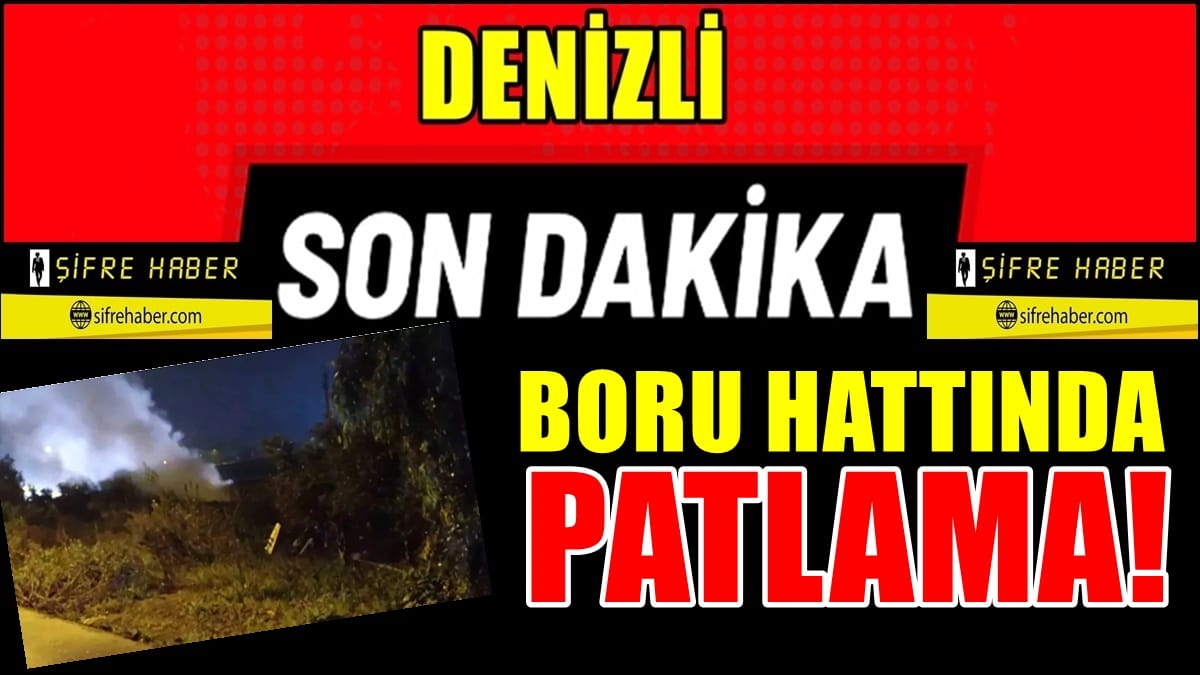 Denizli Sarayköy’de Jeotermal Boru Hattında Patlama Meydana Geldi…