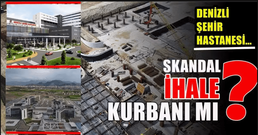 Denizli Şehir Hastanesi'ni 4 Yıl İçinde 4. Kez 12 Katına Yeniden İhale Ettiler…