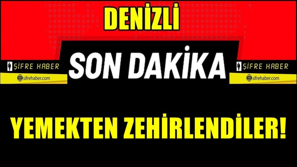 Denizli'nin Çivril İlçesi'ndeki KYK Yurdunda 97 Öğrenci Yemekten Zehirlendi...