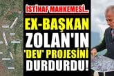 Zolan’ın Gökpınar Rekreasyon Projesi, Hukuka Aykırı Bulundu…