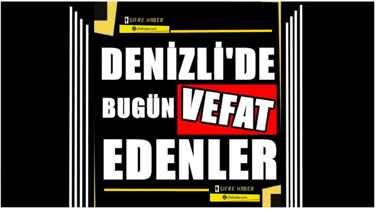 Denizli’de Bugün Vefat Edenler…