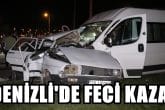 Denizli'de Servis Minibüsü, Özel Araca Çarptı: 2 Ölü 10 Yaralı...