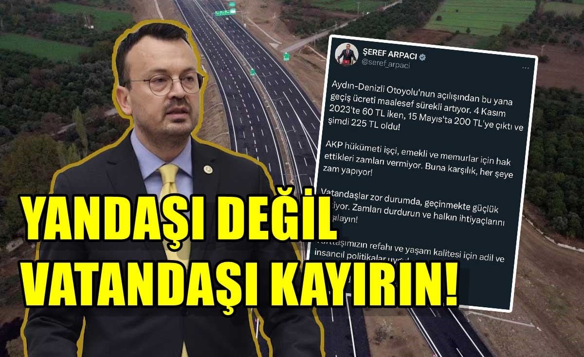 CHP’li Arpacı’dan Aydın-Denizli Otoyolu Zamlarına Sert Tepki…