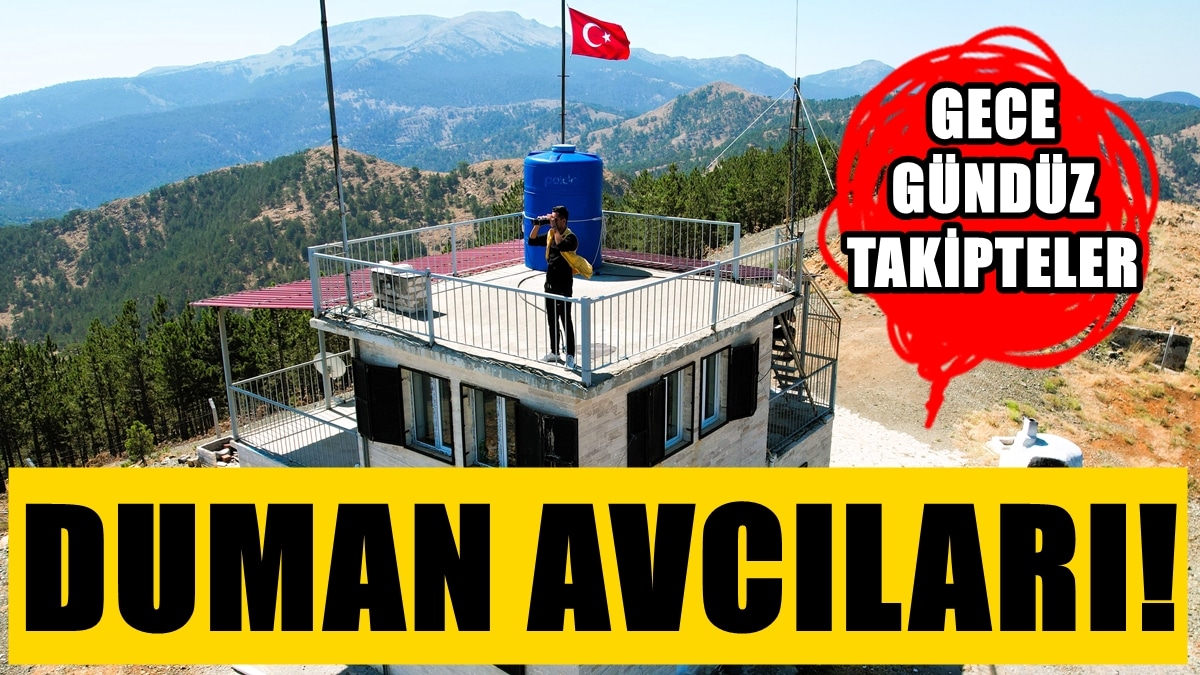 Denizli’nin Ormanları, 7 Gün 24 Saat Bu Duman Avcılarına Emanet…