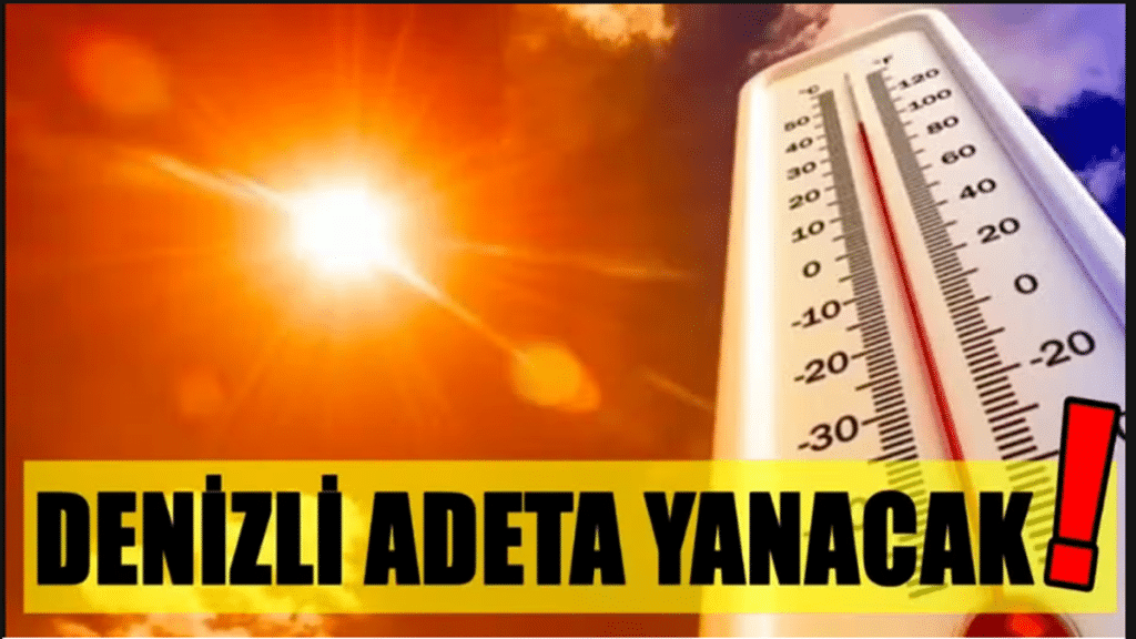 Denizli'de Sıcaklıklar Hız Kesmeden ve Artarak Devam Edecek...