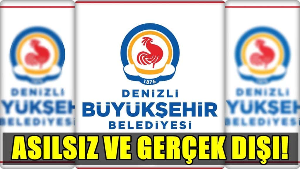 Denizli Büyükşehir Belediyesi’nden İddialara Yalanlama…