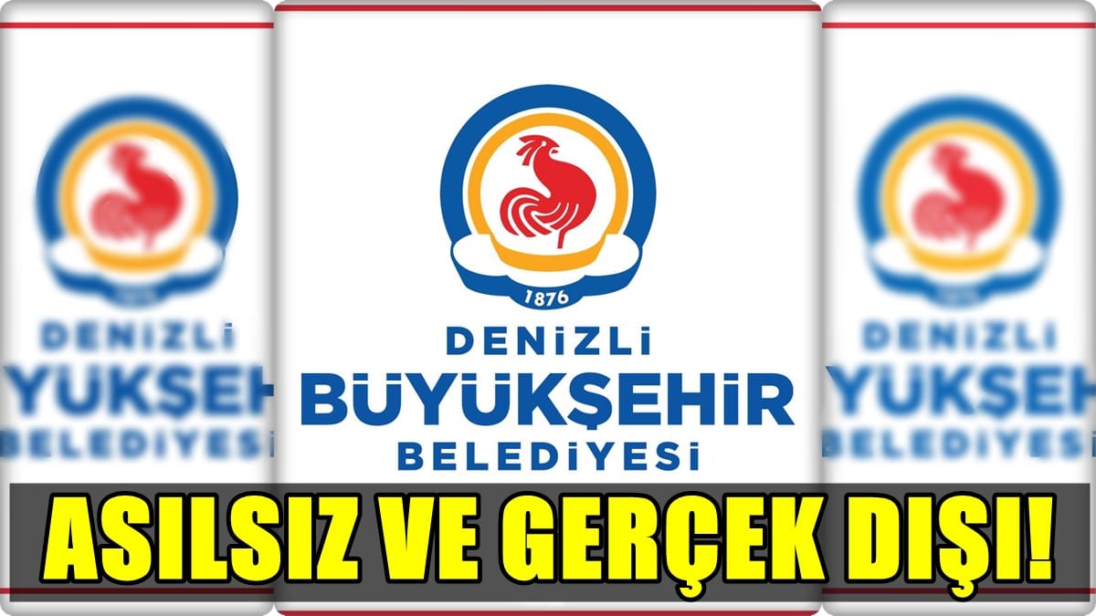 Denizli Büyükşehir Belediyesi’nden İddialara Yalanlama…