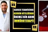 Onkoloji Uzmanı Özhan: Bu Tedavi Yöntemi Büyük Umut Vadediyor...