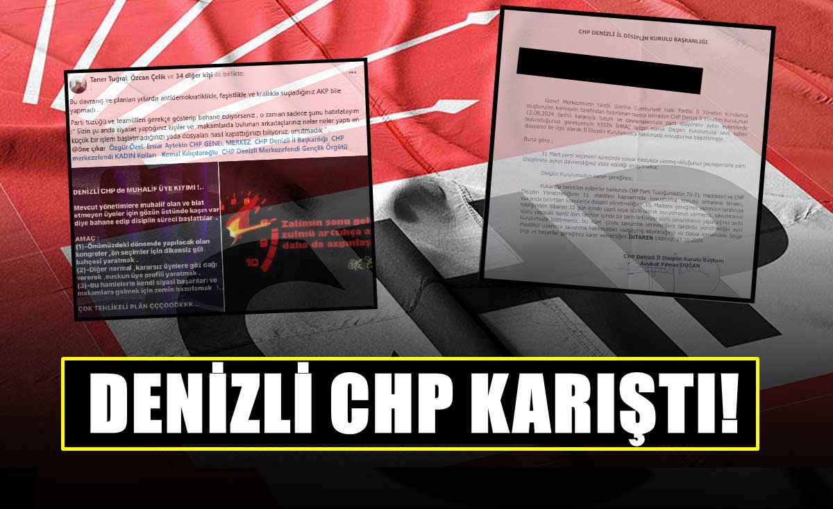 Denizli CHP’de Muhalif Üyelere Yönelik ‘Disiplin’ Operasyonu… 