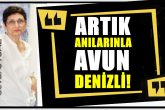 Seval Uysal Yazdı: Denizli Benim İçin Kocaman Bir ‘Keşke’dir…