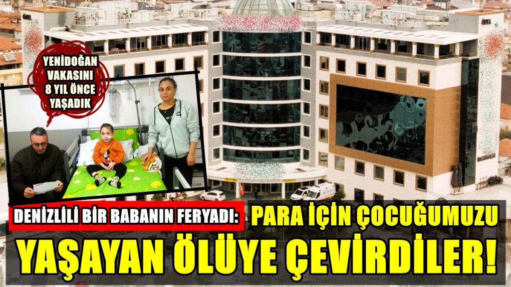 Denizlili Aile, Özel Hastane Yetkilileri ve Doktorlarından Yargı Önünde Hesap Soruyor…