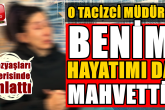 Denizlili Taciz Kurbanı Kadın, Yıllar Sonra Konuştu: Benim de Hayatımı Mahvetti...