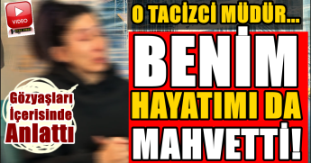 Denizlili Taciz Kurbanı Kadın, Yıllar Sonra Konuştu: Benim de Hayatımı Mahvetti...