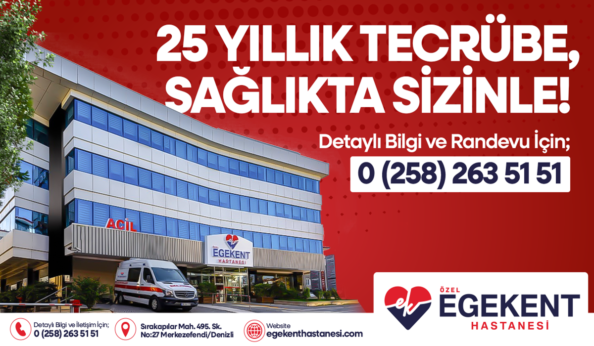 DENİZLİ’NİN  SAĞLIKTA İLKLERE İMZA ATAN   HASTANESİ ÖZEL EGEKENT, GÜÇLÜ KADROSUYLA YANIBAŞINIZDA…