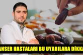 Kanser Hastalarına Ramazan Öncesi Önemli Uyarılar...