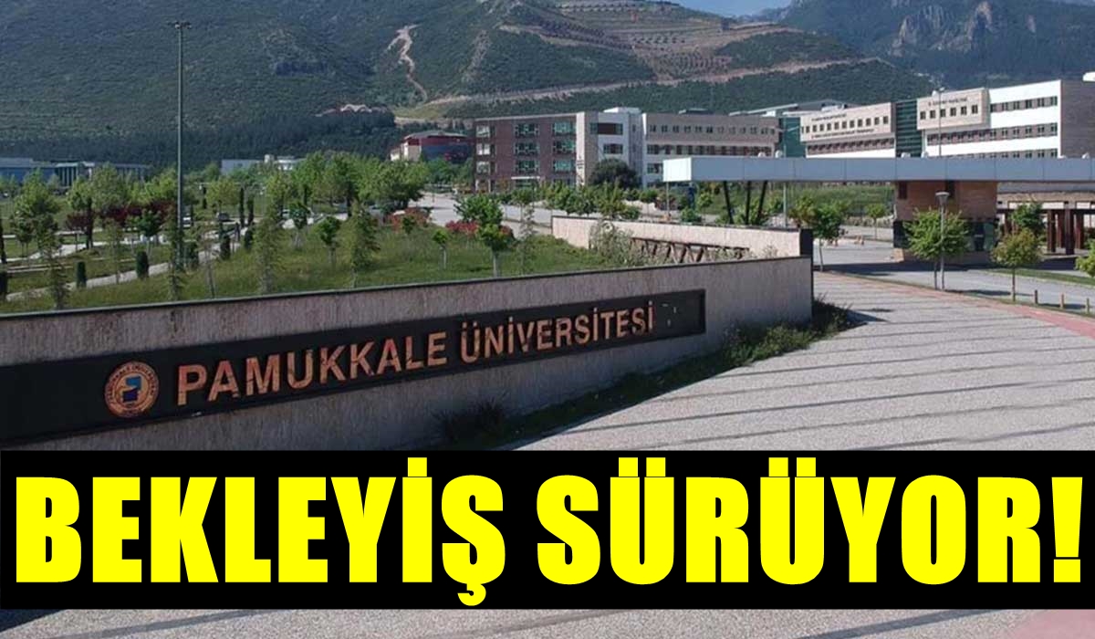 Pamukkale Üniversitesi Aylardır Rektör Bekliyor… 