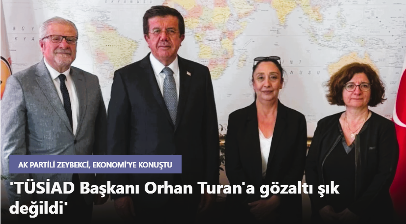 Zeybekci, TUSİAD Ziyareti İle İlgili Gündem Yaratan Açıklamalarda Bulundu…