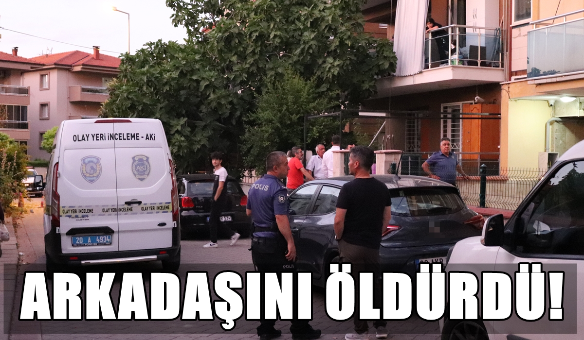 Denizli’de Arkadaş Kavgası Cinayetle Sonuçlandı…