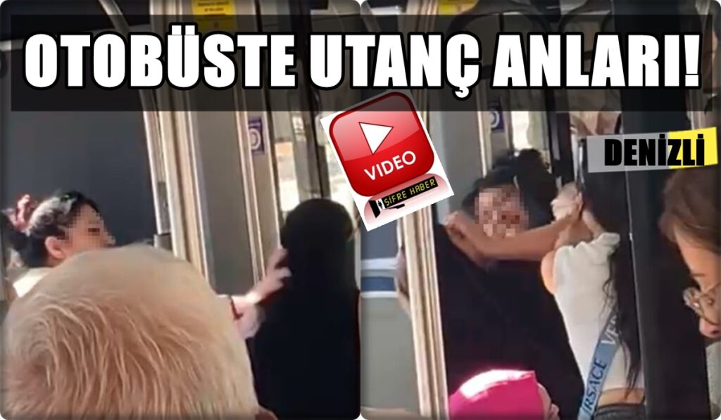 Denizli'de Belediye Otobüsünde Yaşanan Çirkin Olay, Tepkilere Neden Oldu...