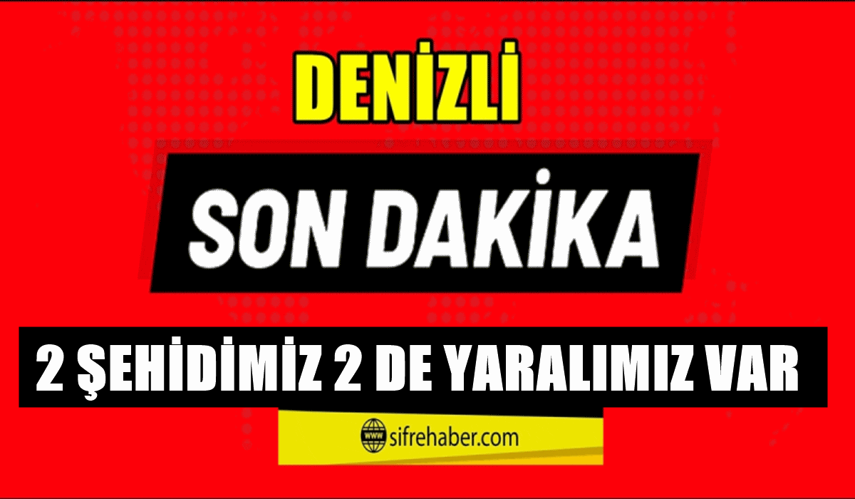 Yangının Ateşi Denizli’ye de Düştü: 2 Şehit 2 Yaralı…