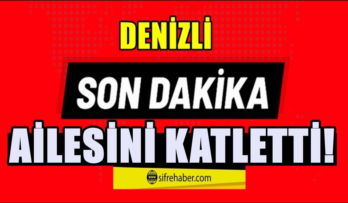 Denizli’de, Cinnet Geçiren Polis Memuru Eşini ve Çocuklarını Öldürdü, İntihar Etti…
