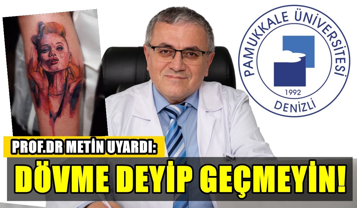 PAÜ’lü Profesör. Dr. Ahmet Metin, Dövmenin Risklerini Tek Tek Sıraladı…