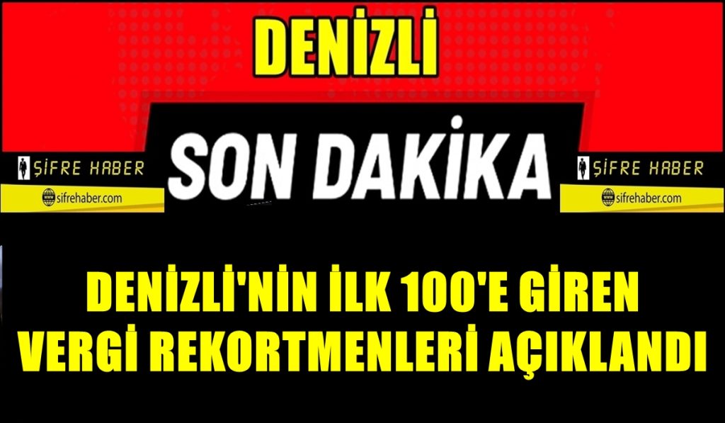 Denizli'nin Gelir ve Kurumlar Vergisi Rekortmenleri Belli Oldu...
