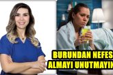 Denipol Hastanesi Uzman Hekimi Op. Dr. Kaya: Burundan Nefes Almayı Unutmayın...