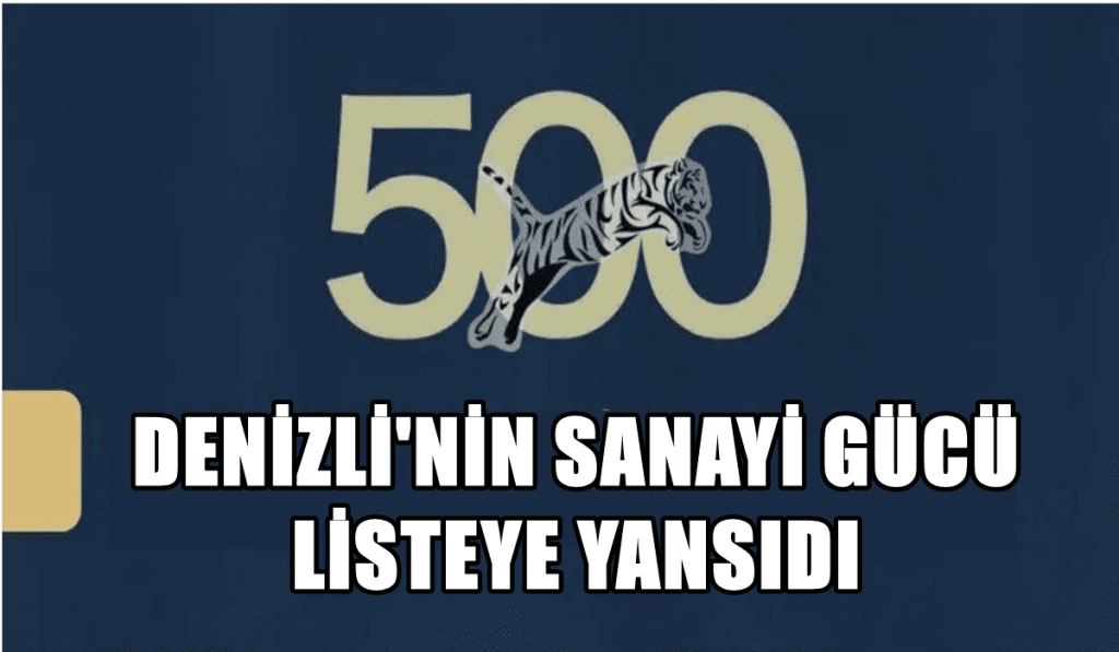 Denizli'den 26 Şirket, İlk 500 Listesinde Yer Aldı...