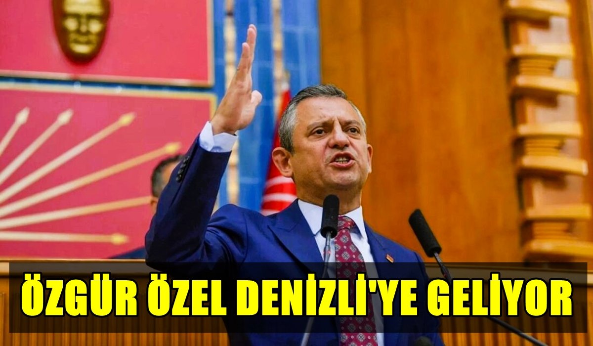 CHP Genel Başkanı Özgür Özel 11 Ocak’ta Denizli’de…