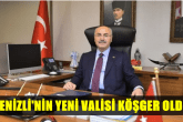 Denizli'nin Yeni Valisi Yavuz Selim Köşger Oldu...